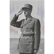 De Gaulle's Legacy The Art of Power in France's Fifth Republic