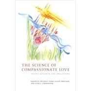 The Science of Compassionate Love Theory, Research, and Applications
