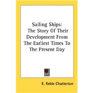 Sailing Ships: The Story of Their Development from the Earliest Times to the Present Day