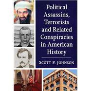 Political Assassins, Terrorists and Related Conspiracies in American History