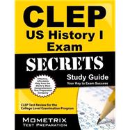 CLEP US History I Exam Secrets Study Guide : CLEP Test Review for the College Level Examination Program