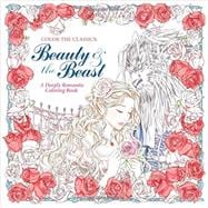 Color the Classics: Beauty and the Beast A Deeply Romantic Coloring Book