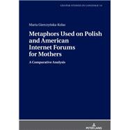 Metaphors Used on Polish and American Internet Forums for Mothers