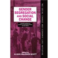Gender Segregation and Social Change Men and Women in Changing Labour Markets