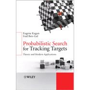 Probabilistic Search for Tracking Targets Theory and Modern Applications