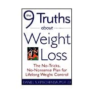 The 9 Truths about Weight Loss The No-Tricks, No-Nonsense Plan for Lifelong Weight Control