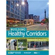 Building Healthy Corridors: Transforming Urban and Suburban Arterials into Thriving Places