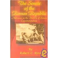 Senate of the Roman Republic : Addresses on the History of Roman Constitutionalism