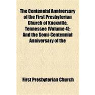 The Centennial Anniversary of the First Presbyterian Church of Knoxville Tennessee