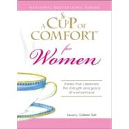 Cup of Comfort for Women : Stories that celebrate the strength and grace of Womanhood
