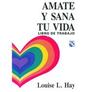 Amate y Sana tu Vida / Love Yourself, Heal Your Life Workbook