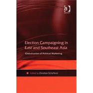 Election Campaigning in East and Southeast Asia: Globalization of Political Marketing