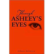 Through Ashley's Eyes,9781413433937
