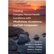Treating Complex Mental Health Conditions with Mindfulness, Acceptance, and Self-Compassion