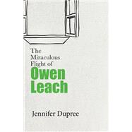 The Miraculous Flight of Owen Leach book cover, ISBN 9781627203937