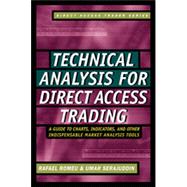 Technical Analysis for Direct Access Trading : A Guide to Charts, Indicators, and Other Indispensable Market Analysis Tools