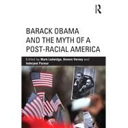 Barack Obama and the Myth of a Post-Racial America