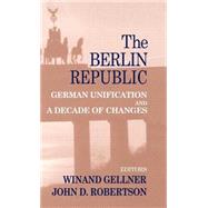 The Berlin Republic: German Unification and A Decade of Changes