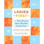 Ladies First (Direct Mail Edition) 40 Daring Woman Who Were Second to None