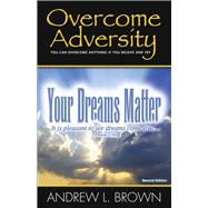 Overcome Adversity Your Dreams Matter