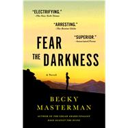 Fear the Darkness A Novel