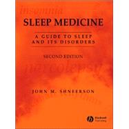 Sleep Medicine : A Guide to Sleep and Its Disorders