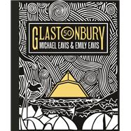Glastonbury 50 The Official Story of Glastonbury Festival
