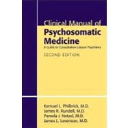Clinical Manual of Psychosomatic Medicine: A Guide to Consultation-Liaison Psychiatry