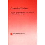 Consuming Passions: The Uses of Cannibalism in Late Medieval and Early Modern Europe