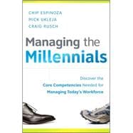 Managing the Millennials : Discover the Core Competencies for Managing Today's Workforce