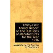 Thirty-first Annual Report on the Statistics of Manufactures for the Year 1916