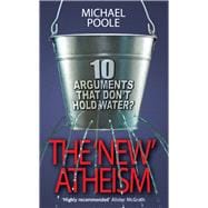 The New Atheism 10 arguments that don't hold water
