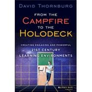 From the Campfire to the Holodeck Creating Engaging and Powerful 21st Century Learning Environments