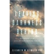 Leaving Darkness Behind Recovery From Childhood Sexual Abuse