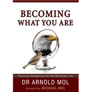 Becoming What You Are (eBook): Practical Guidelines for the Christian Life