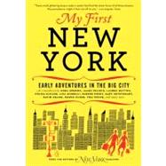 My First New York: Early Adventures in the Big City