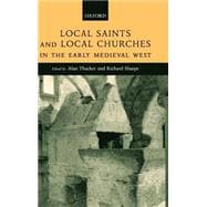 Local Saints and Local Churches in the Early Medieval West