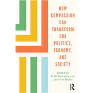How Compassion can Transform our Politics, Economy, and Society
