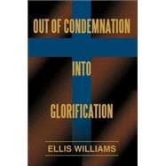 Out of Condemnation into Glorification