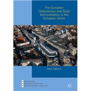 The European Ombudsman and Good Administration in the European Union,9781137573940