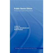 Public Sector Ethics: Finding and Implementing Values