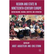 Region and State in Nineteenth-Century Europe Nation-Building, Regional Identities and Separatism
