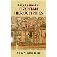 Easy Lessons in Egyptian Hieroglyphics