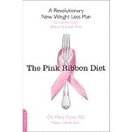 The Pink Ribbon Diet A Revolutionary New Weight Loss Plan to Lower Your Breast Cancer Risk