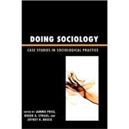 Doing Sociology Case Studies in Sociological Practice