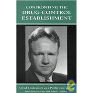 Confronting the Drug Control Establishment: Alfred Lindesmith As a Public Intellectual