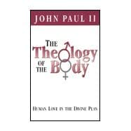 Theology of the Body According to John Paul II : Human Love in the Divine Plan
