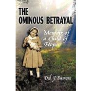 The Ominous Betrayal: Memoir of a Child of Hope