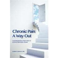 Chronic Pain: A Way Out: Comprehensive Treatment & 12-step Recovery Guide
