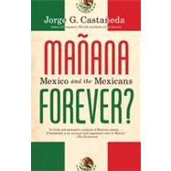 Manana Forever? Mexico and the Mexicans